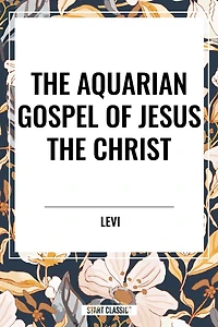 Aquarian Gospel of Jesus the Christ