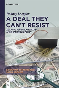 A Deal They Can’t Resist: Adaptive Accumulation and American Public Policy