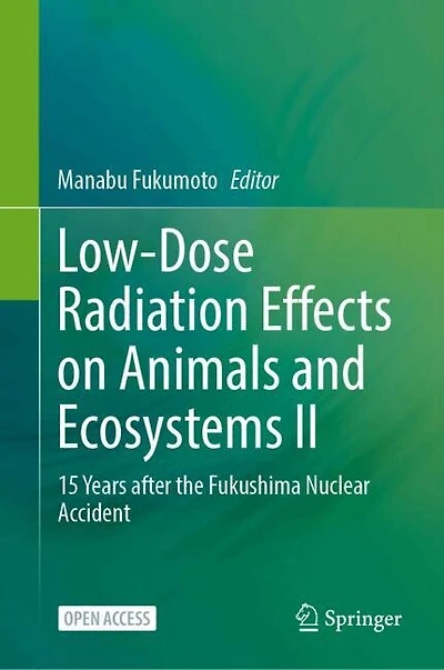 Low-Dose Radiation Effects on Animals and Ecosystems II: 15 Years after the Fukushima Nuclear Accident