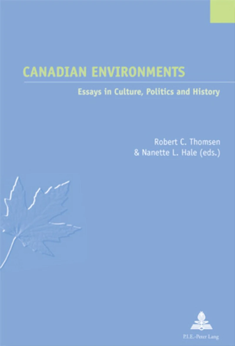 Canadian Environments: Essays in Culture, Politics and History