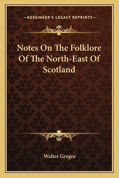 Notes on the Folklore of the North-East of Scotland