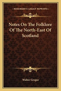 Notes on the Folklore of the North-East of Scotland