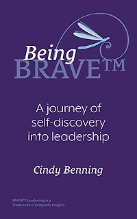 Being BRAVE(TM): A Journey of Self-Discovery into Leadership