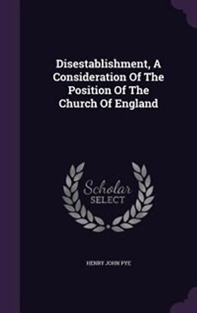 Disestablishment, A Consideration Of The Position Church England