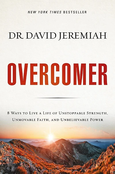 Overcomer: 8 Ways To Live A Life Of Unstoppable Strength, Unmovable Faith, And Unbelievable Power