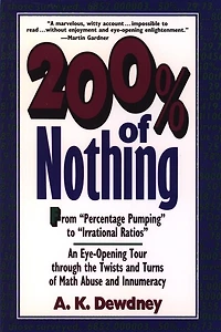 200% of Nothing: An Eye-Opening Tour through the Twists and Turns of Math Abuse and Innumeracy