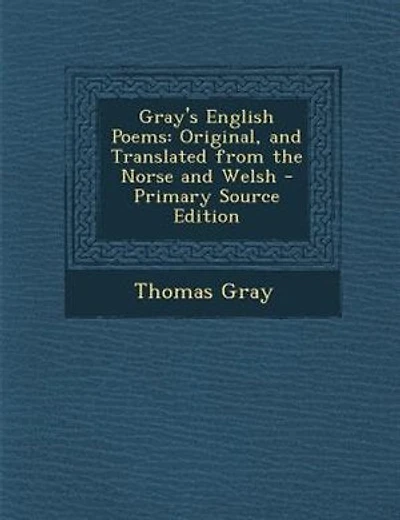 Gray's English Poems: Original, and Translated from the Norse and Welsh - Primary Source Edition