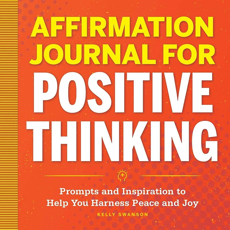 Affirmation Journal for Positive Thinking: Prompts and Inspiration to Help You Harness Peace and Joy