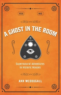 A Ghost the Room: Supernatural Adventures Historic Houses
