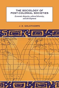 The Sociology of Post-Colonial Societies: Economic Disparity, Cultural Diversity and Development