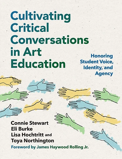 Cultivating Critical Conversations Art Education: Honoring Student Voice, Identity, and Agency