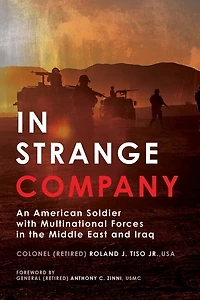 Strange Company: An American Soldier with Multinational Forces the Middle East and Iraq