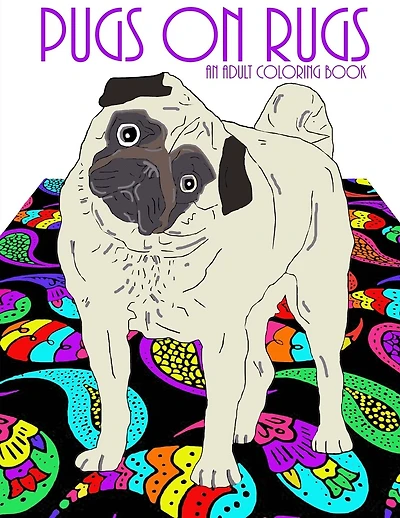 Pugs On Rugs: An Adult Coloring Book