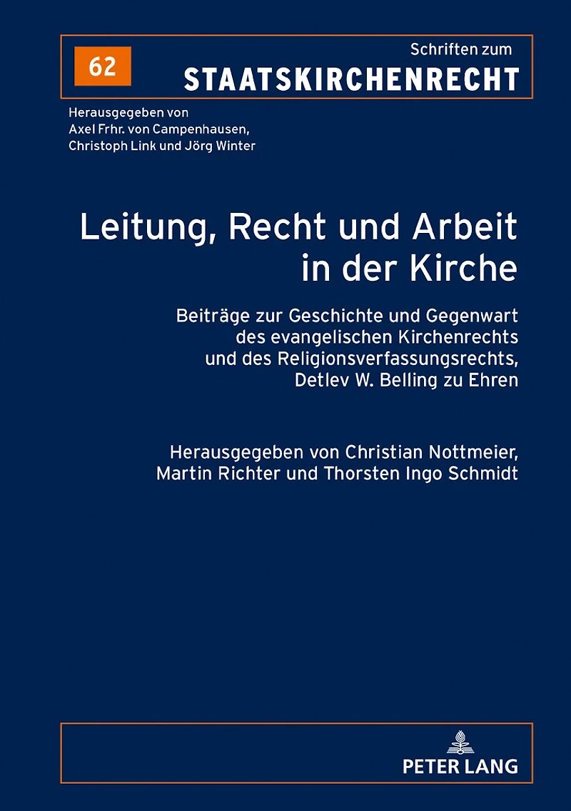 Leitung, Recht und Arbeit der Kirche: Beitraege zur Geschichte Gegenwart des evangelischen Kirchenrechts Religionsverfassungsrechts, Detlev W. Belling zu Ehren