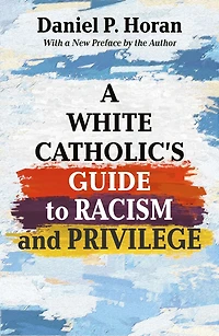A White Catholic's Guide to Racism and Privilege