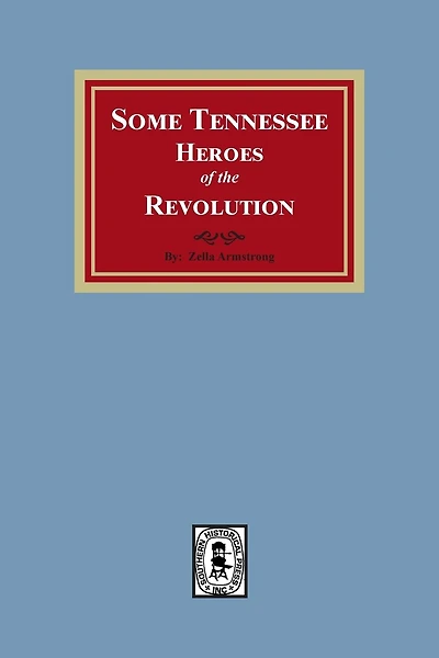 Some Tennessee Heroes of the Revolution