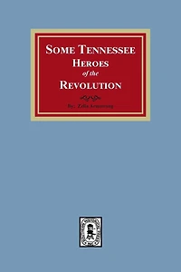 Some Tennessee Heroes of the Revolution