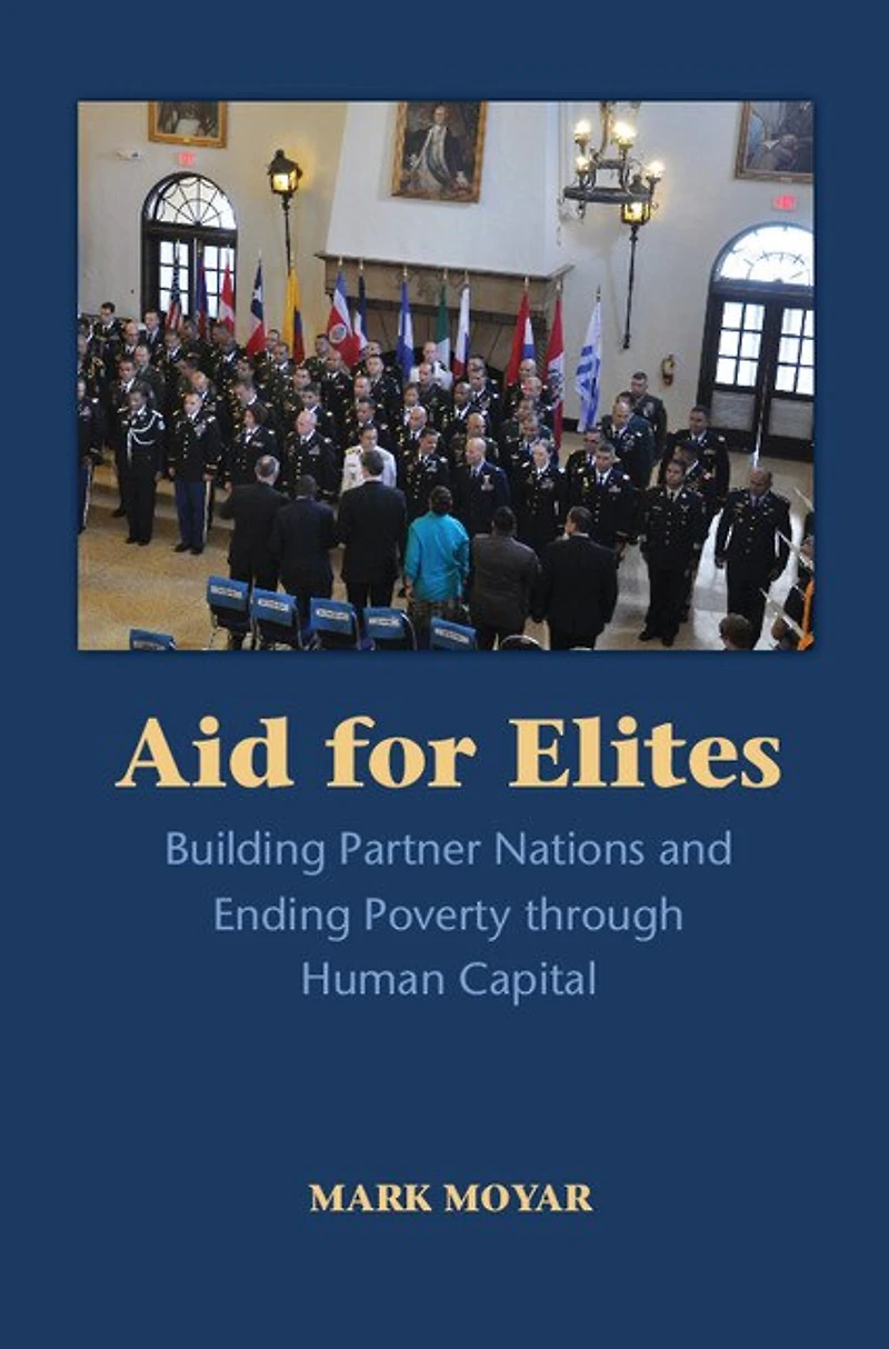 Aid for Elites: Building Partner Nations and Ending Poverty through Human Capital