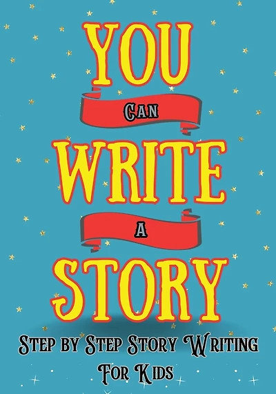 You Can Write A Story: Writing Activity Book Writing Workbook