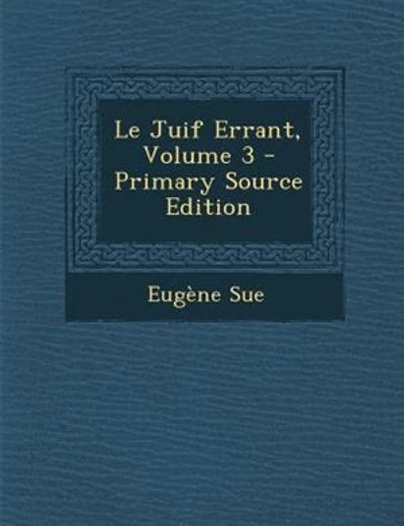 Le Juif Errant, Volume 3 - Primary Source Edition