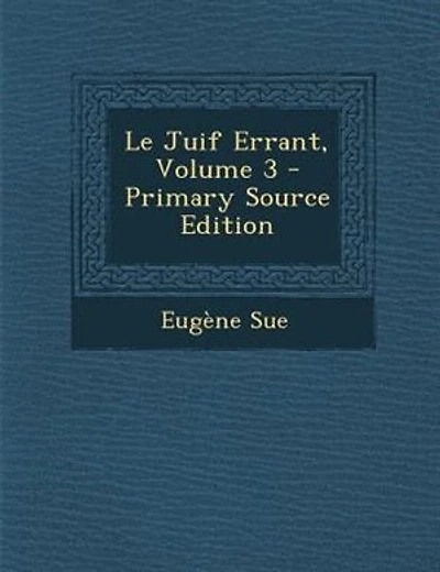Le Juif Errant, Volume 3 - Primary Source Edition