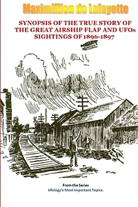 Synopsis of the True Story of The Airship Flap and UFOs' sightings of 1896-1897