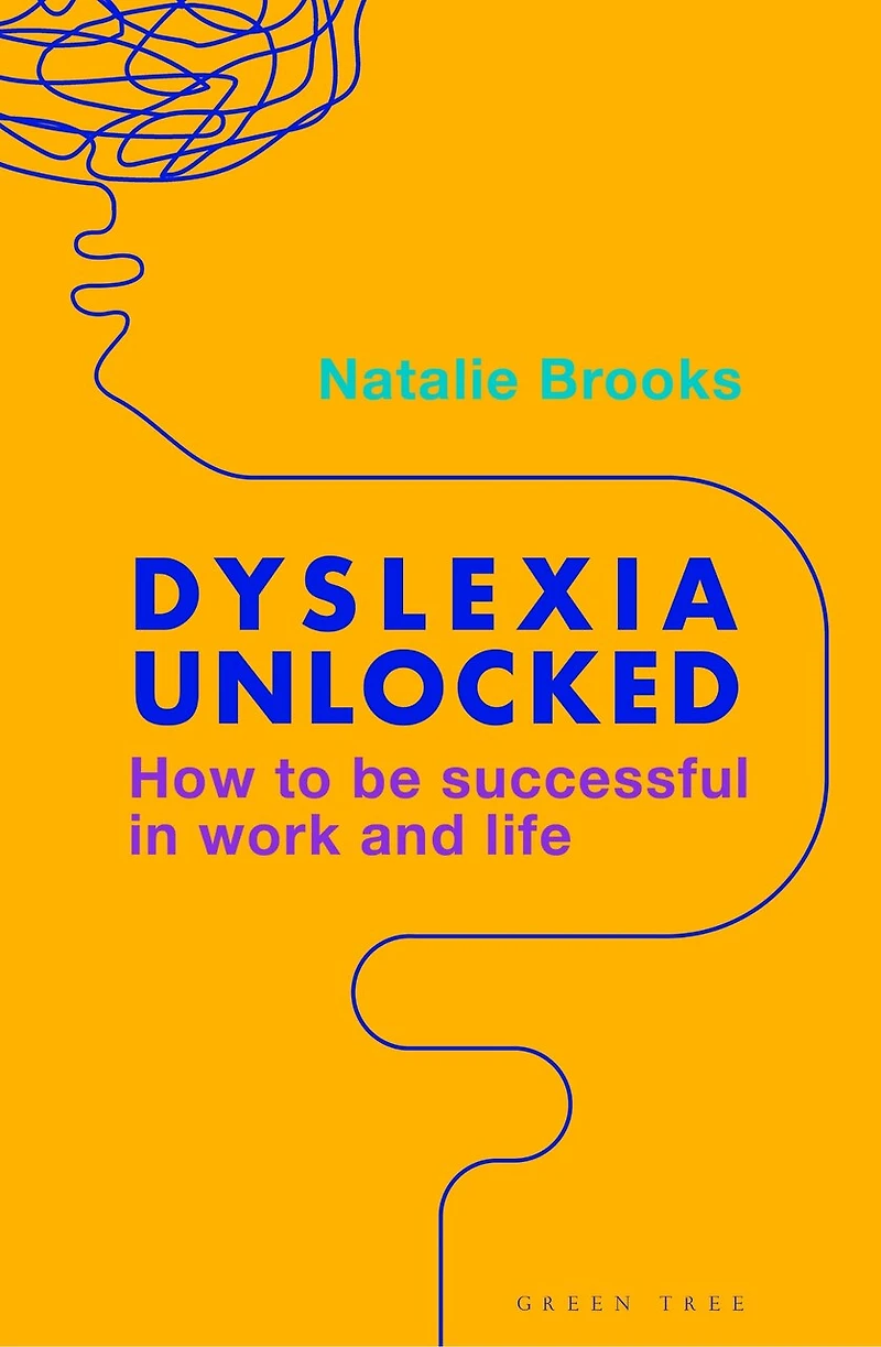 Dyslexia Unlocked: How to be successful work and life