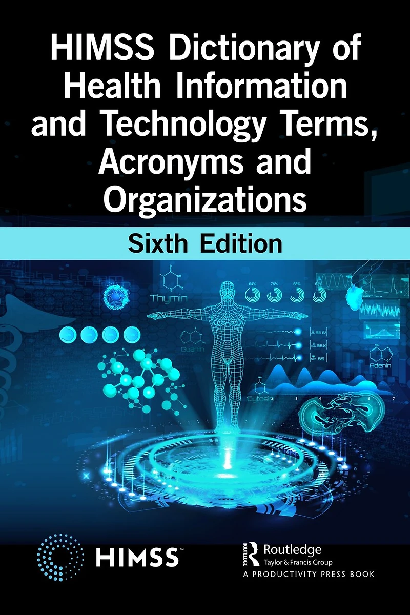 HIMSS Dictionary of Health Information and Technology Terms, Acronyms, Organizations