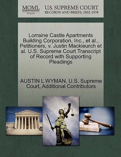 Lorraine Castle Apartments Building Corporation, Inc., Et Al., Petitioners, V. Justin Mackieurch Et Al. U.s. Supreme Court Transcript Of Record With Supporting Pleadings