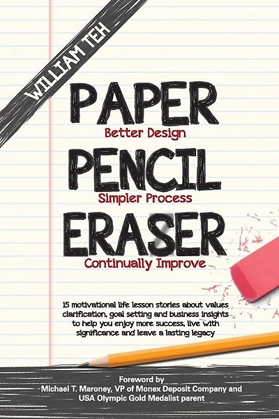 Paper Pencil Eraser: 15 motivational life lesson stories about values clarification, goal setting and business insights to help you enjoy more success, live with significance and leave a lasting legacy