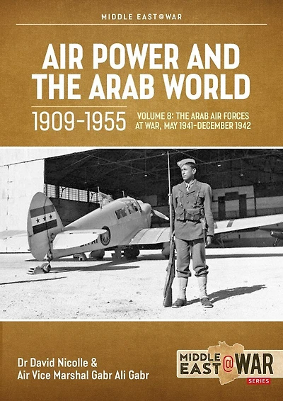Air Power and the Arab World 1909-1955: Volume 8 - The Revival in Egypt and Iraq, 1943-1945