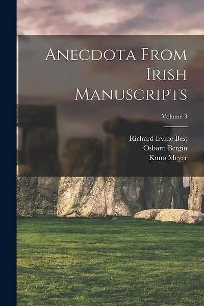 Anecdota From Irish Manuscripts; Volume 3