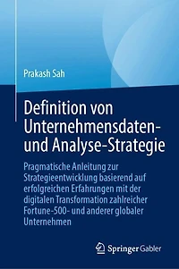 Unternehmensweite Daten- und Analytics-Strategien entwickeln: Praxisleitfaden auf Basis erfolgreicher digitaler Transformationsinitiativen fuhrender globaler Unternehmen