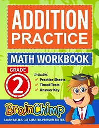 Addition Practice: Grade 2 Math Workbook: Includes Practice Sheets, Timed Tests, Answer Key
