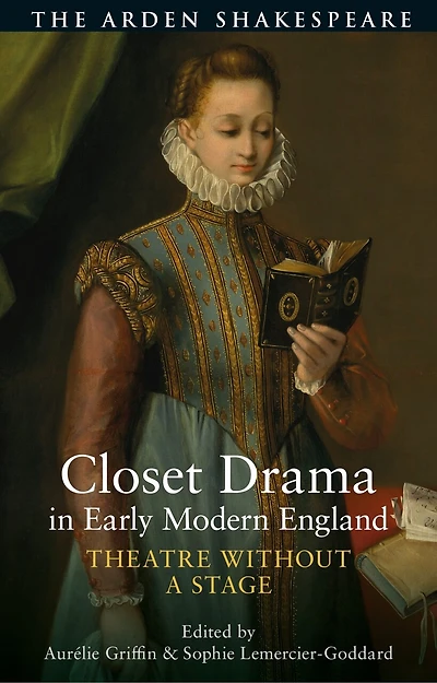 Closet Drama Early Modern England: Theatre Without a Stage