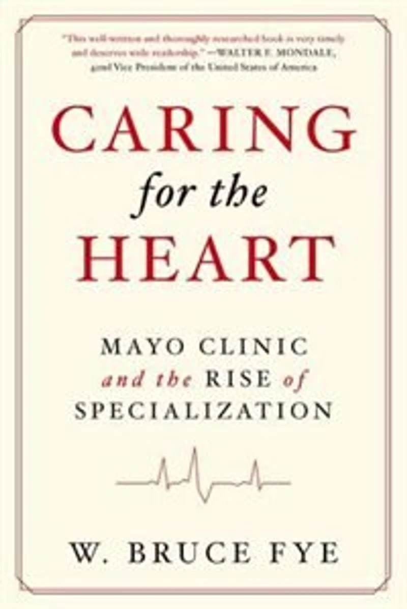 Caring for the Heart: Mayo Clinic and Rise of Specialization