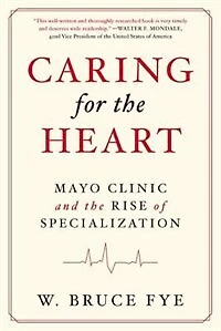Caring for the Heart: Mayo Clinic and Rise of Specialization