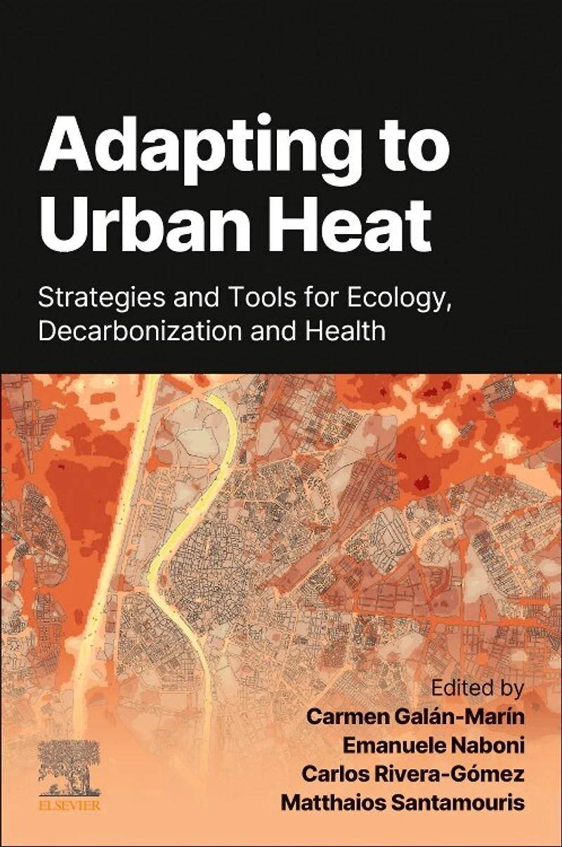 Adapting to Urban Heat: : Strategies and Tools for Ecology, Decarbonization Health