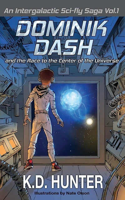 Dominik Dash And The Race To The Center Of The Universe: An Intergalactic Sci-fly Saga: Vol. 1