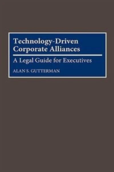 Technology-Driven Corporate Alliances: A Legal Guide for Executives