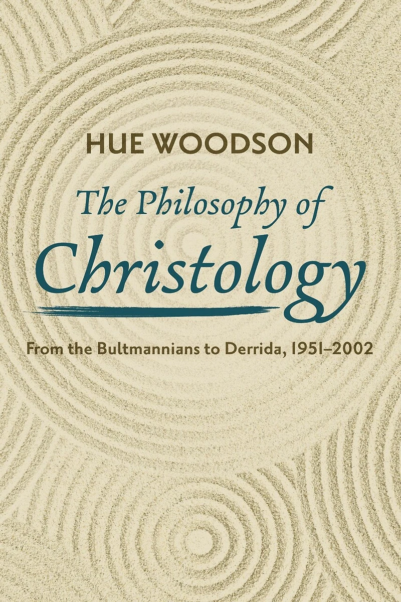 the Philosophy of Christology: From Bultmannians to Derrida, 1951-2002