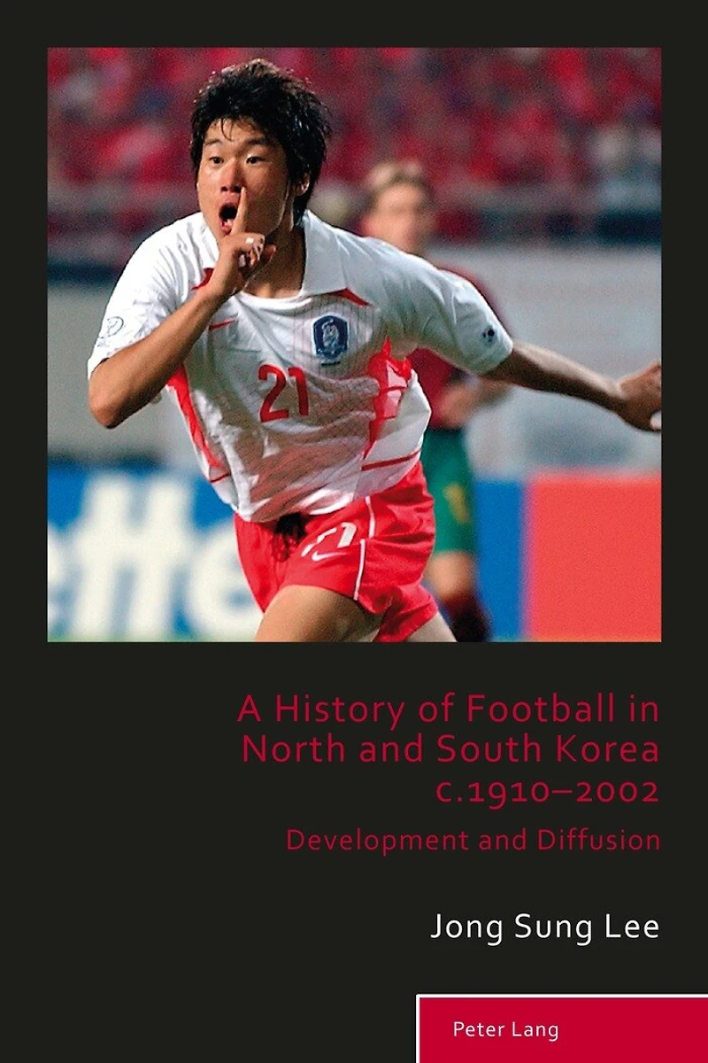 A History of Football North and South Korea c.1910-2002: Development Diffusion