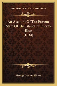 An Account Of The Present State Of The Island Of Puerto Rico (1834)