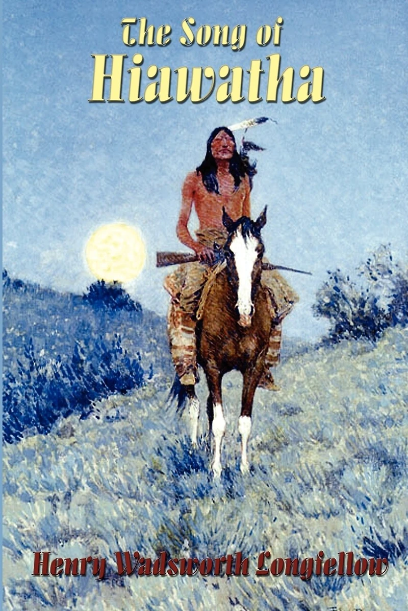 The Song of Hiawatha: Longfellow's Classic American Epic