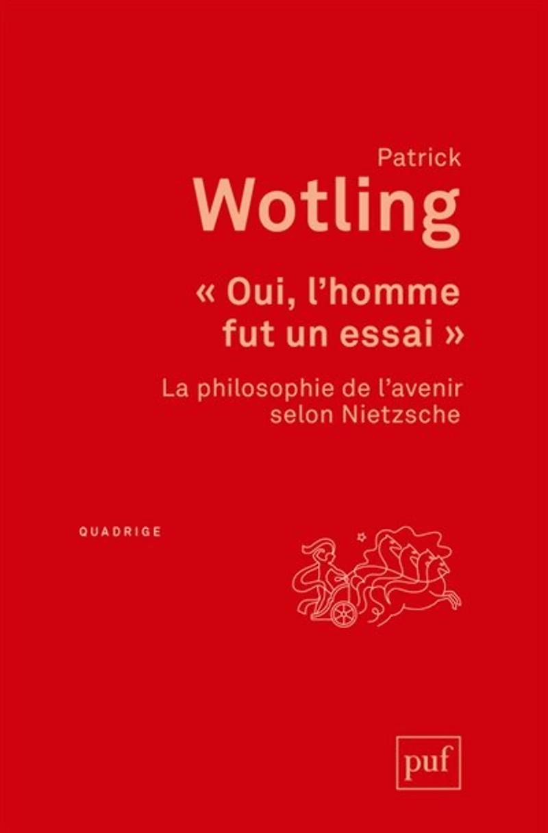 Oui, l'homme fut un essai: la philosophie de l'avenir selon Nietzsche