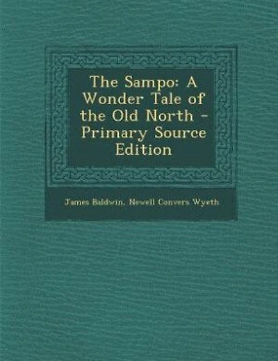 The Sampo: A Wonder Tale of the Old North - Primary Source Edition