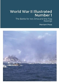 World War II Illustrated Number 1: The Battle for Iwo Jima and the Flag Raisings