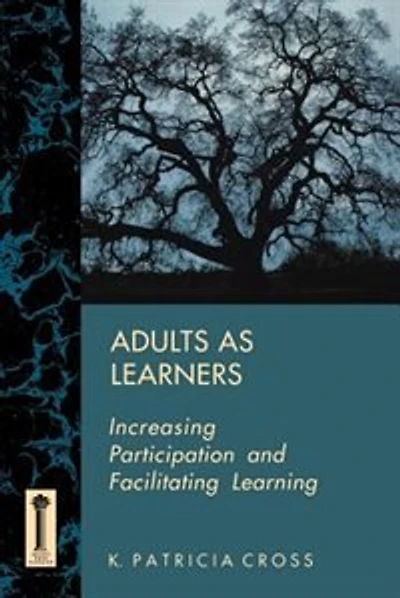 Adults as Learners: Increasing Participation and Facilitating Learning