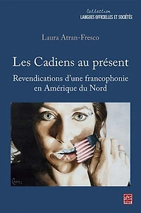 Les Cadiens au présent : revendications d'une francophonie en Amérique du Nord: revendications d'une francophonie en Amérique du Nord