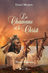 le chamane et Christ: mémoires amérindiennes